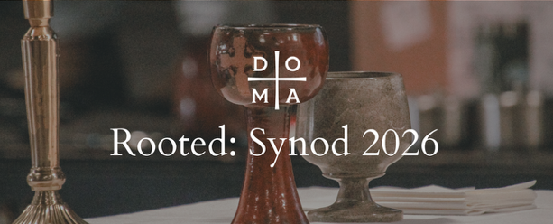 2026 DOMA Synod: Rooted